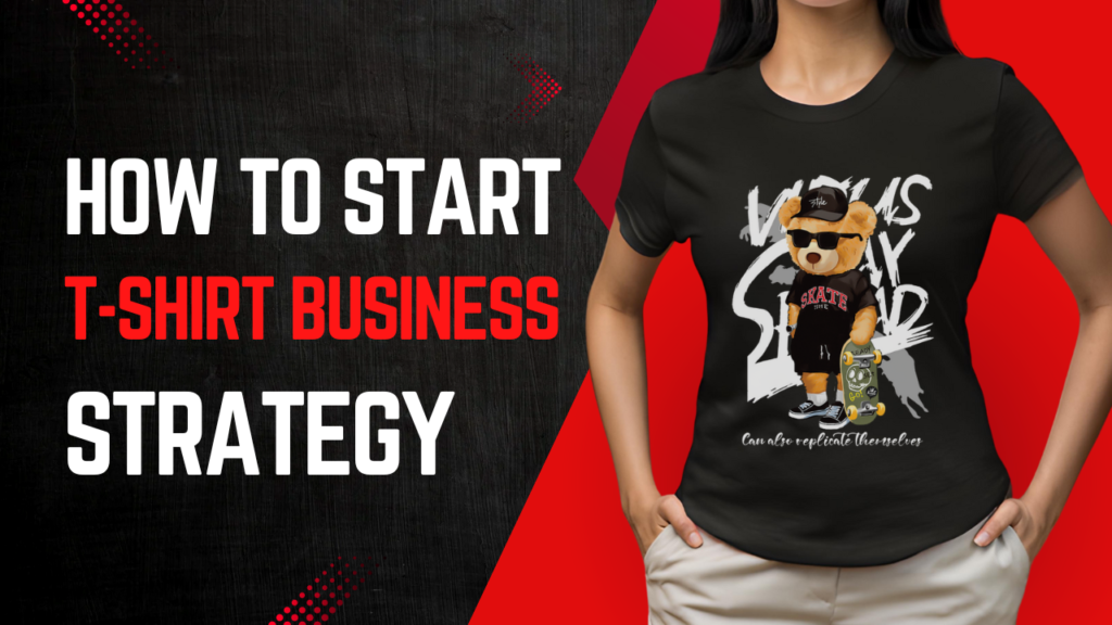How to start t-shirt business in 2024?